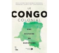 Congo Colonial : Une histoire en questions