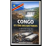 Congo et l’Ère des Batteries: Pourquoi le monde ne peut plus ignorer le Congo