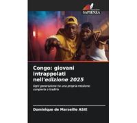 Congo: giovani intrappolati nell'edizione 2025: Ogni generazione ha una propria missione: compierla o tradirla