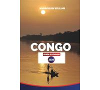 CONGO Guida di viaggio 2026: Congo Adventures: incontri con i gorilla, esperienze di safari ed esplorazione del cuore dell'Africa
