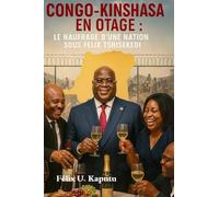 Congo-Kinshasa En Otage: Le Naufrage D'une Nation Sous Félix Tshisekedi