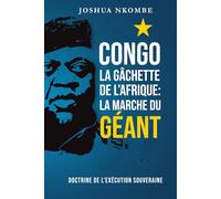 Congo, la Gâchette de l'Afrique : La Marche du Géant: Doctrine de l'exécution souveraine