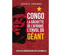 Congo, la Gâchette de l'Afrique : l'Envol du Géant: Traité de consolidation civilisationnelle