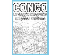 Congo: Un viaggio fotografico nel paese del fiume