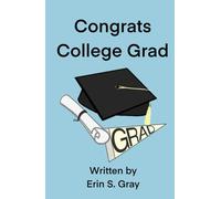 Congrats College Grad: The Perfect Graduation Gift: A Fun, Inspiring and Rhyming Poem Book for College Grads