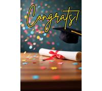 Congrats Graduate! Celebration Journal - Graduation Cap, Confetti, Degree, Diploma Notebook for High School or College Graduates: 120 Lined Pages, 6"x9", Eco-Friendly Design