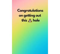 Congratulations on getting out this hole: A funny, quirky blank lined journal notebook, a great leaving gift for coworkers and work colleagues, ideal for meeting notes and to do lists