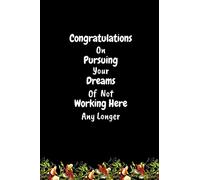 Congratulations On Pursuing Your Dreams Of Not Working Here Any Longer: Funny Novelty Coworker Leaving Gift|Good bye & Thank You Gift for Colleague| Parting Gift for Coworker Recognition (Gag Gift)