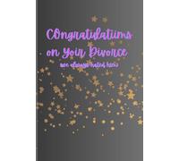 Congratulations on Your Divorce: A guided journal experience to document the end of one chapter and the start of the next