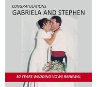 Congratulations Stephen and Gabriela: 30 years Wedding Vows Renewal
