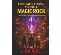 Congratulations, You're a Magic Rock: A Darkly Funny LITRPG DUNGEON Adventure
