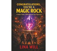 Congratulations, You're a Magic Rock: A Darkly Funny LITRPG DUNGEON Adventure
