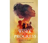 Congratulations, You're A Work In Progress