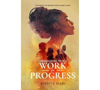 Congratulations, You're A Work In Progress
