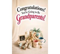 Congratulations! You're Going to Be Grandparents!: A Heartwarming Gift Book Filled with Love, Laughter, and Beautiful Moments for First-Time Grandparents