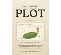 Congratulations, You've Got the Plot: A Warm and Slightly Muddy Survival Guide for the Newly Allotted