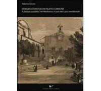 Congregato populo in palatio communis. Il palazzo pubblico nel Medioevo: il caso del Lazio meridionale