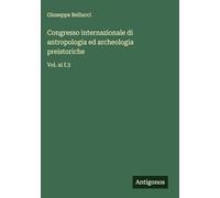 Congresso internazionale di antropologia ed archeologia preistoriche: Vol. xi f.3