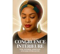 Congruence intérieure: Être, respirer, aimer sans attendre d'être sauvée