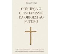 Conheça o Cristianismo Da Origem ao FuturoR00