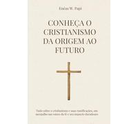 Conheça o Cristianismo Da Origem ao FuturoR00