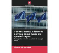 Conhecimento básico da política como lugar de aprendizagem: Teoria, prática e história no contexto da educação política