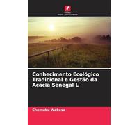 Conhecimento Ecológico Tradicional e Gestão da Acacia Senegal L