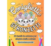 Coniglietti Stronzetti: 50 Insulti da colorare con dolci coniglietti kawaii per sfogare ansia e rabbia. Libro da colorare per adulti