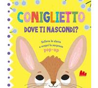 Coniglietto. Dove ti nascondi? Ediz. a colori