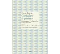 Coniugare al presente. L'ottantanove e la fine del PCI. Scritti (1989-1993...