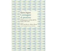 Coniugare al presente. L'ottantanove e la fine del PCI. Scritti (1989-1993)