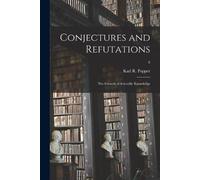 Conjectures and Refutations; the Growth of Scientific Knowledge; 0 (Tascabile)
