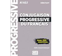Conjugaison progressive du français. Niveau débutant. Per le Scuole superiori. Con CD-Audio: Avec 250 exercices