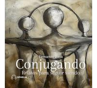 Conjugando: Relatos para seguir siendo