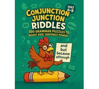 Conjunction Junction Riddles: 300 Grammar Puzzles to Boost Kids’ Sentence Power: Fun and Educational Riddles to Help Kids Ages 6-9 Master ... and Correlative Conjunctions with Ease