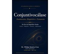 Conjuntivocálase: Fundamentos, Diagnóstico e Tratamento na Era da Superfície Ocular