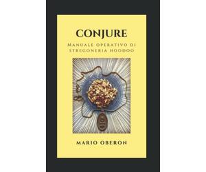 CONJURE: Manuale operativo di stregoneria hoodoo