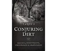 Conjuring Dirt: Magick of Footprints, Crossroads & Graveyards
