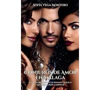 Conjuros de Amor en Málaga: Una historia picante de romance mágico que te hará reír y suspirar
