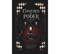 Conjuros de Poder: Activa tu magia oculta y recupera el poder que siempre fue tuyo