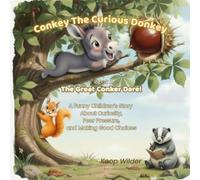 Conkey The Curious Donkey: The Great Conker Dare!: A Funny Children's Story About Curiosity, Peer Pressure, and Making Good Choices