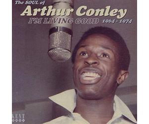 Conley, Arthur - I'm Living Good 1964-1974