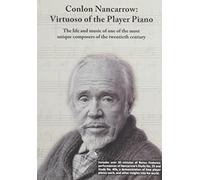Conlon Nancarrow: Virtuoso of the Player Piano
