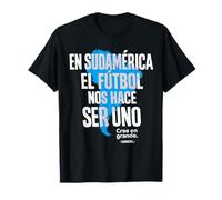 Conmebol - in Sud America Il Calcio Ci Fa Essere Uno Maglietta