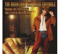 Conn, Brian New Music Ensemble - Making The Streets Safe For Classical Music Again