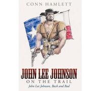 Conn Hamlett John Lee Johnson on the Trail (Copertina rigida)