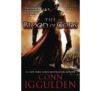 The Blood of Gods: A Novel of Rome (Emperor) by Iggulden, Conn