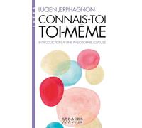 Connais-toi toi-même: Introduction à une philosophie joyeuse