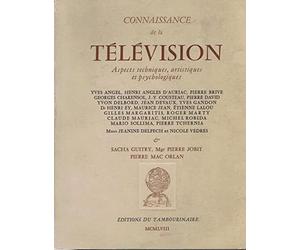 Connaissance de la télévision. aspects techniques, artistiques et psychologiques.