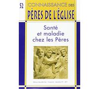 Connaissance des Pères de l'Église n°52: Santé et maladie chez les Pères